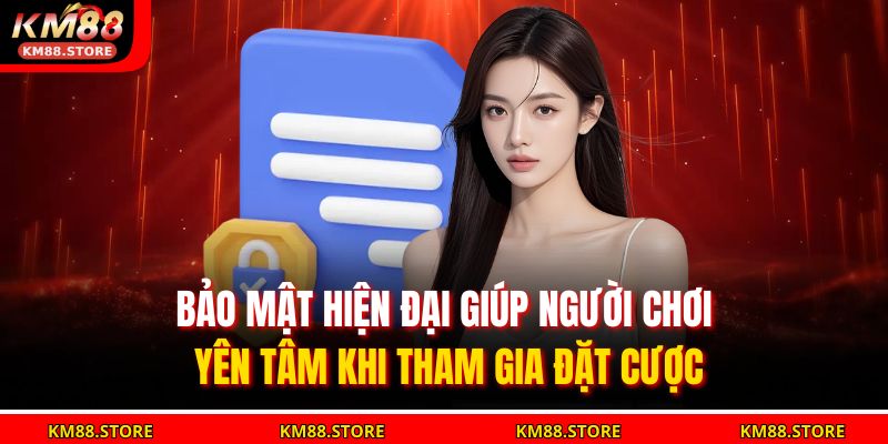 Điều Khoản Và Điều Kiện KM88 3 Bảo mật hiện đại giúp người chơi yên tâm khi tham gia đặt cược