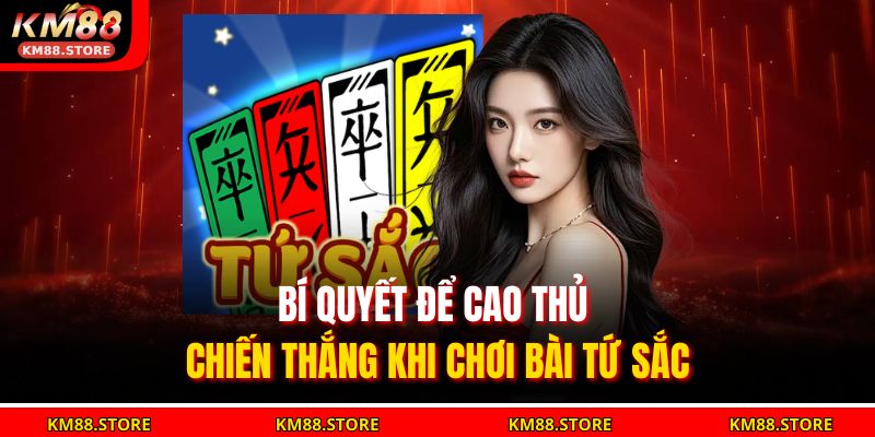 Bí quyết để cao thủ chiến thắng khi chơi Bài Tứ Sắc
