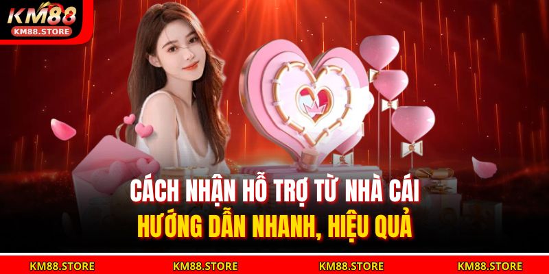 Cách Nhận Hỗ Trợ Từ Nhà Cái – Hướng Dẫn Nhanh, Hiệu Quả 3 cách nhận hỗ trợ từ nhà cái KM88