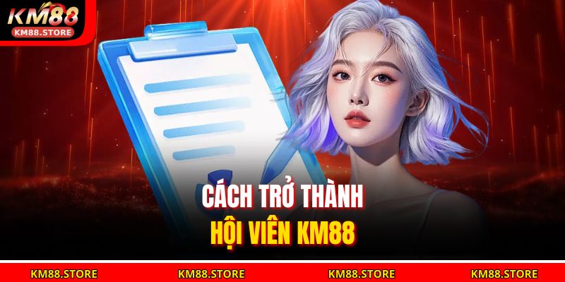 Trang chủ 28 Cách trở thành hội viên KM88