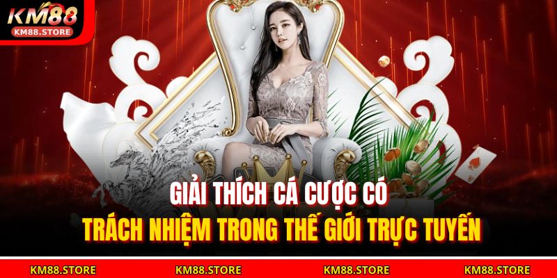 Cá Cược Có Trách Nhiệm 1 Giải thích cá cược có trách nhiệm trong thế giới trực tuyến