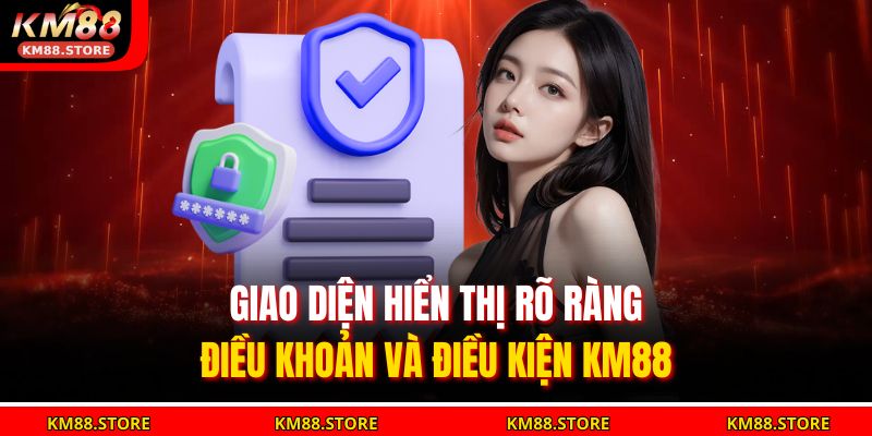 Điều Khoản Và Điều Kiện KM88 1 Giao diện hiển thị rõ ràng điều khoản và điều kiện KM88