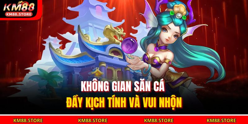 Trang chủ 27 Không gian săn cá đầy kịch tính và vui nhộn