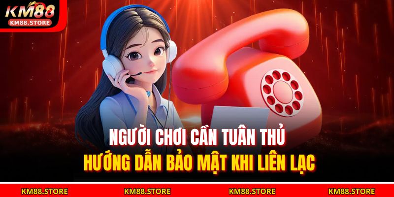 Người chơi cần tuân thủ hướng dẫn bảo mật khi liên lạc
