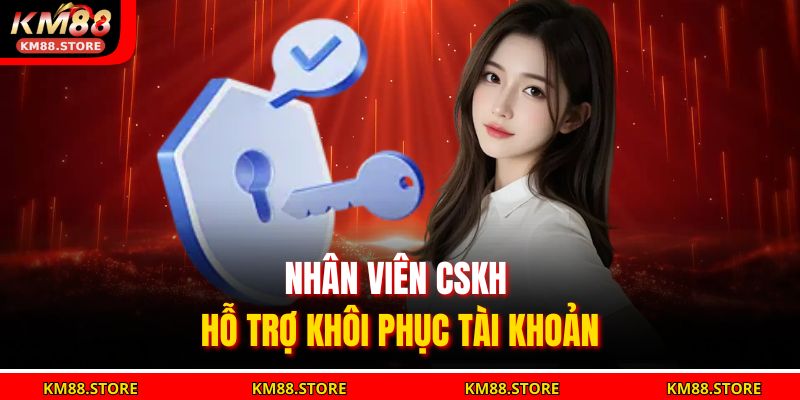 Nhân viên CSKH hỗ trợ khôi phục tài khoản.