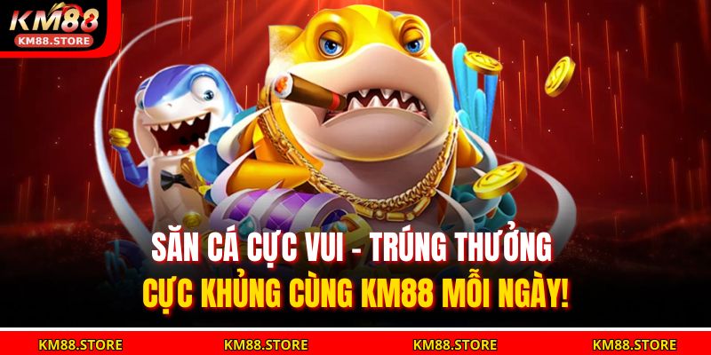 Bắn Cá Thần Tài KM88 – May Mắn Tràn Đầy, Rinh Lộc Về Tay 2 Săn cá cực vui – trúng thưởng cực khủng cùng KM88 mỗi ngày!