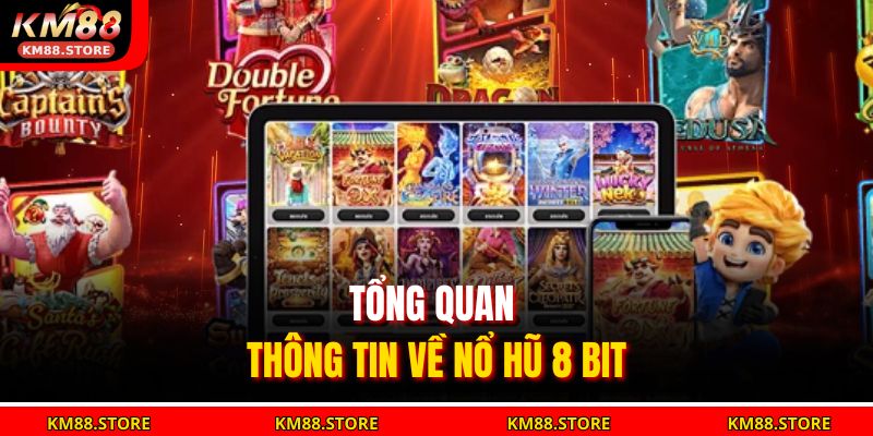 Nổ Hũ 8 Bit Cùng KM88 – Chinh Phục Jackpot Nhanh Chóng 2 Tổng quan thông tin về Nổ Hũ 8 Bit