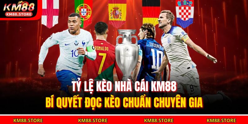Tỷ Lệ Kèo Nhà Cái KM88 – Bí Quyết Đọc Kèo Chuẩn Chuyên Gia 1 tỷ lệ kèo nhà cái KM88